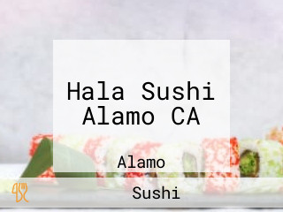 Hala Sushi Alamo CA