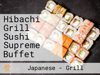 Hibachi Grill Sushi Supreme Buffet