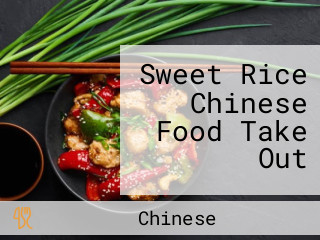 Sweet Rice Chinese Food Take Out