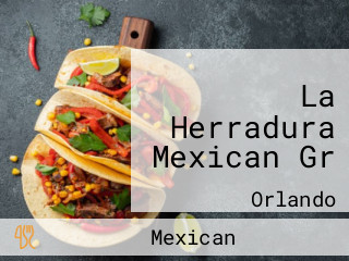 La Herradura Mexican Gr