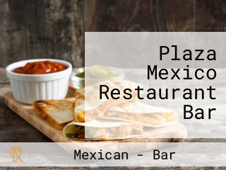 Plaza Mexico Restaurant Bar