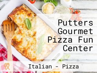 Putters Gourmet Pizza Fun Center