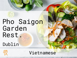 Pho Saigon Garden Rest.