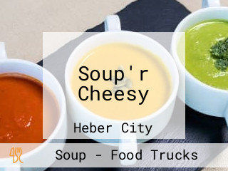 Soup'r Cheesy