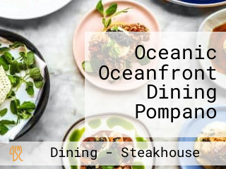 Oceanic Oceanfront Dining Pompano
