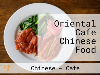 Oriental Cafe Chinese Food