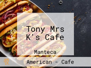 Tony Mrs K's Cafe