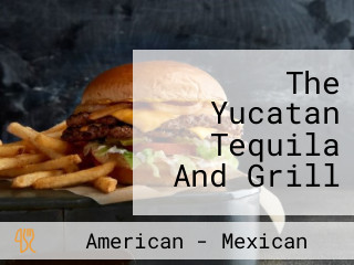 The Yucatan Tequila And Grill