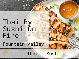 Thai By Sushi On Fire