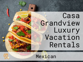Casa Grandview Luxury Vacation Rentals