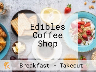 Edibles Coffee Shop