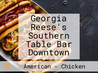 Georgia Reese's Southern Table Bar Downtown