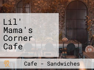 Lil' Mama's Corner Cafe