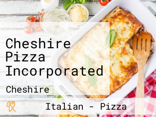Cheshire Pizza Incorporated