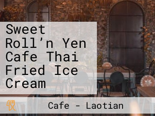 Sweet Roll’n Yen Cafe Thai Fried Ice Cream