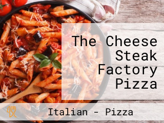The Cheese Steak Factory Pizza Grill Yuccamac