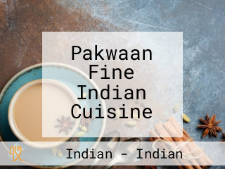 Pakwaan Fine Indian Cuisine