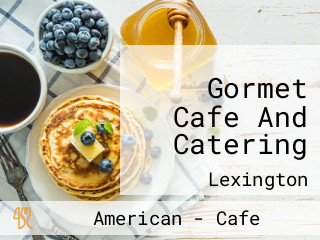 Gormet Cafe And Catering