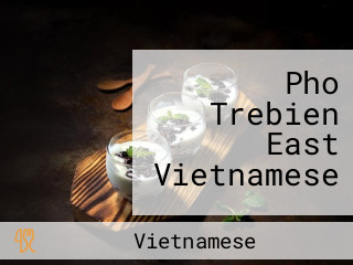 Pho Trebien East Vietnamese