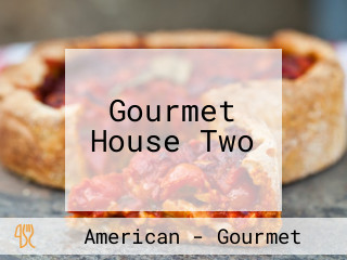Gourmet House Two