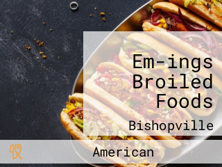 Em-ings Broiled Foods