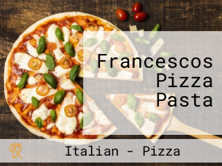 Francescos Pizza Pasta
