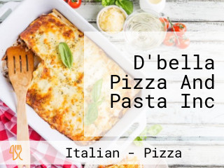 D'bella Pizza And Pasta Inc