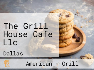 The Grill House Cafe Llc