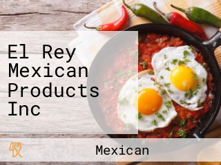 El Rey Mexican Products Inc