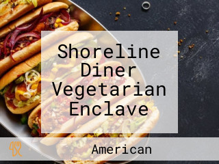 Shoreline Diner Vegetarian Enclave