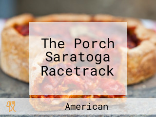 The Porch Saratoga Racetrack