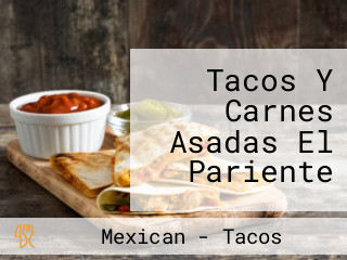 Tacos Y Carnes Asadas El Pariente