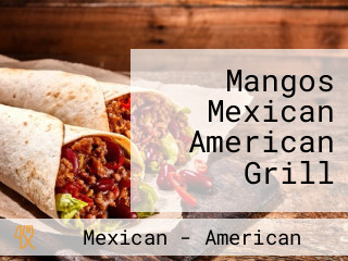 Mangos Mexican American Grill