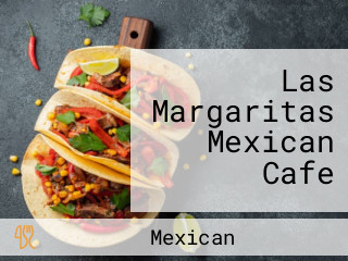 Las Margaritas Mexican Cafe