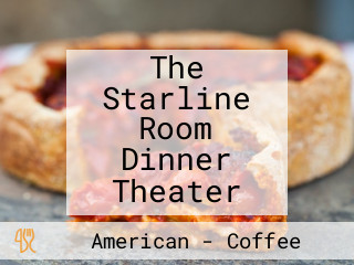 The Starline Room Dinner Theater