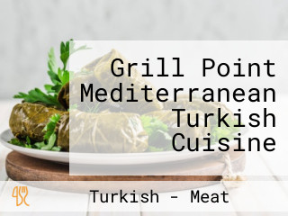 Grill Point Mediterranean Turkish Cuisine
