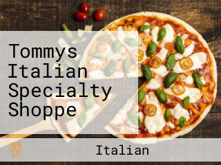 Tommys Italian Specialty Shoppe