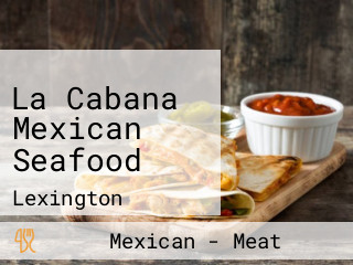 La Cabana Mexican Seafood