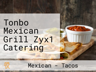 Tonbo Mexican Grill Zyx1 Catering
