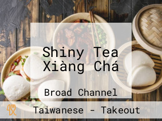 Shiny Tea Xiàng Chá