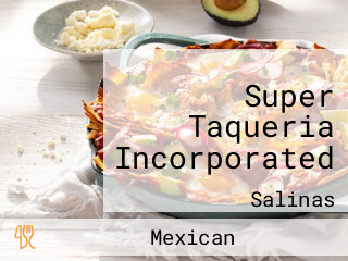 Super Taqueria Incorporated