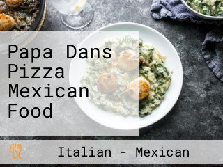 Papa Dans Pizza Mexican Food