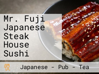 Mr. Fuji Japanese Steak House Sushi