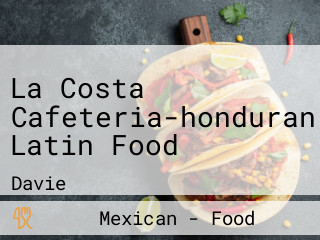 La Costa Cafeteria-honduran Latin Food