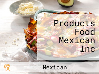 Products Food Mexican Inc