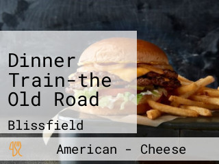 Dinner Train-the Old Road