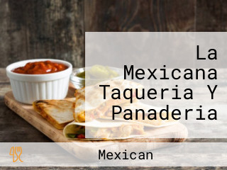 La Mexicana Taqueria Y Panaderia