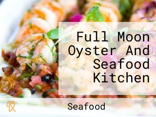 Full Moon Oyster And Seafood Kitchen