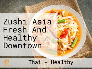 Zushi Asia Fresh And Healthy Downtown