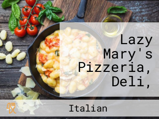 Lazy Mary's Pizzeria, Deli, Market Bakery